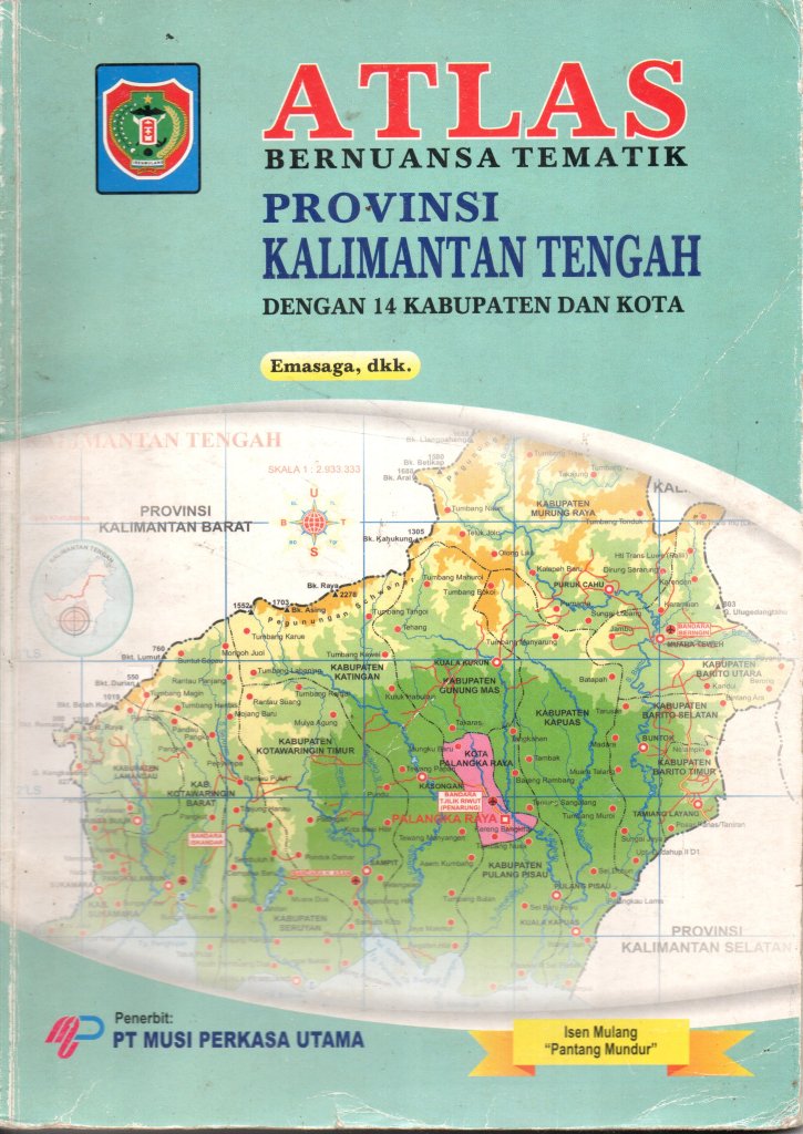 ATLAS: Bernuansa Tematik PROVINSI KALIMANTAN TENGAH dengan 14 Kabupaten dan Kota