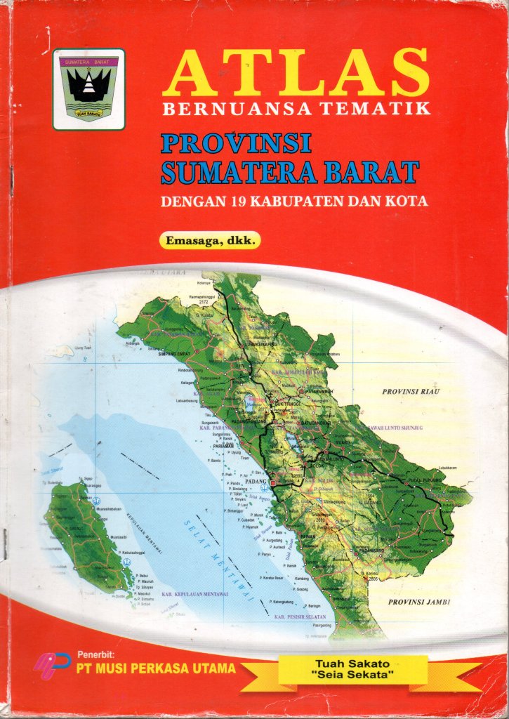 ATLAS: Bernuansa Tematik PROVINSI SUMATERA BARAT dengan 19 Kabupaten dan Kota