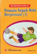 MEMPERSIAPKAN PEMAIN SEPAK BOLA BERPRESTASI (2)