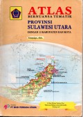 ATLAS: Bernuansa Tematik PROVINSI SULAWESI UTARA dengan 13 Kabupaten dan Kota