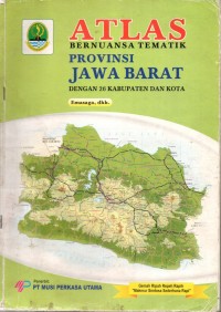 Image of ATLAS: Bernuansa Tematik PROVINSI JAWA BARAT dengan 26 Kabupaten dan Kota